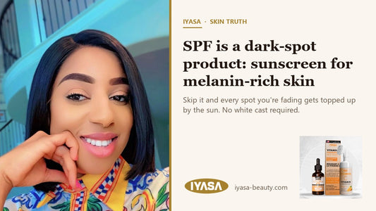 Mirabel, founder of IYASA — SPF is a dark-spot product: sunscreen for melanin-rich skin